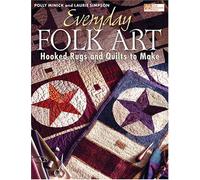Everyday Folk Art: Hooked Rugs and Quilts to Make