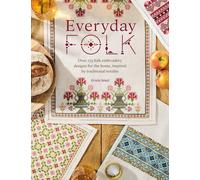 Everyday Folk : Over 175 Folk Embroidery Designs for the Home, Inspired by Traditional Textiles