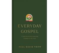 Everyday Gospel : A Daily Devotional Connecting Scripture to All of Life