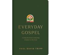 Everyday Gospel : A Daily Devotional Connecting Scripture to All of Life