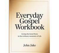 Everyday Gospel Workbook: Living the Good News in the Ordinary Moments of Life