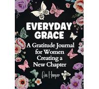 Everyday Grace: A Gratitude Journal for Women Creating a New Chapter