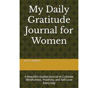 Everyday Gratitude: A Beautiful Guided Journal to Cultivate Mindfulness, Positivity, and Self-Love Every Day