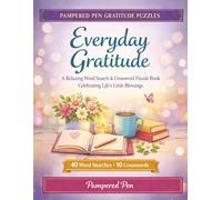 Everyday Gratitude: A Relaxing Word Search & Crossword Puzzle Book Celebrating Life’s Little Blessings
