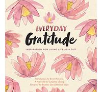 Everyday Gratitude: Inspiration for Living Life as a Gift