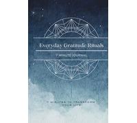 Everyday Gratitude Rituals: 7-Minute Daily Journal - Morning and Evening Undated Practice for Manifestation - 6-Month Guided Prompts for Women and Men