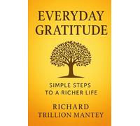 Everyday Gratitude: Simple Steps to a Richer Life
