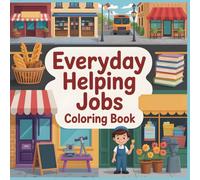 Everyday Helping Jobs Coloring Book: Helpful Workers, Caring Services, and Friendly Community Jobs for Kids (Little Life Explorers Coloring Series)