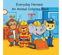 Everyday Heroes: An Animal Coloring Book: Fun filled Animals with roles in the community (Big Coloring book, Role Play for Kids, Kids age 2-6)