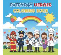 Everyday Heroes Coloring Book for Kids: A Positive and Inspiring Coloring Book for Children Ages 4-8 Featuring Community Helpers and Everyday Role Models