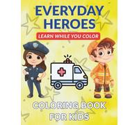 Everyday Heroes: Coloring Book For Kids: Fun and Educational Emergency Service Coloring Pages for Children 4-8