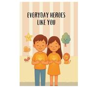 Everyday Heroes Like You