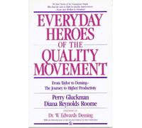Everyday Heroes of the Quality Movement: From Taylor to Deming, the Journey to Higher Productivity