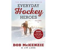 Everyday Hockey Heroes, Volume II: More Inspiring Stories about Our Great Game: 2