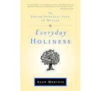 Everyday Holiness: The Jewish Spiritual Path of Mussar
