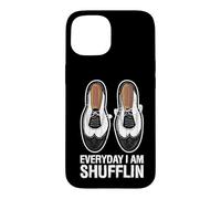 Everyday I Am Shufflin Funny Tap Dance Shuffle Step Case for iPhone 15