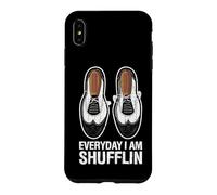Everyday I Am Shufflin Funny Tap Dance Shuffle Step Case for iPhone XS Max