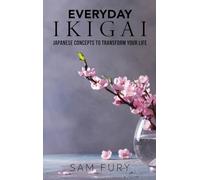 Everyday Ikigai: Japanese Concepts to Transform Your Life (Functional Health)