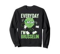 Everyday I'm Brusselin Brussel Sprouts Vegetarian Vegan Sweatshirt