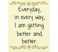 Everyday, in every way, I am getting better and better: Positive affirmation Journal Wide Ruled College Lined Composition Notebook For 132 Pages of ... and Motivational quote lined notebook Series)
