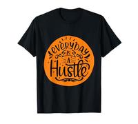 Everyday Is A Hustle Positive Mindset Energy T-Shirt