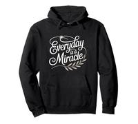Everyday is a Miracle Motivational Uplifting Empowering Pullover Hoodie