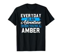 Everyday is an Adventure When Your'e A Amber T-Shirt Amber T-Shirt