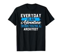 Everyday is an Adventure When Your'e A Architect T-Shirt