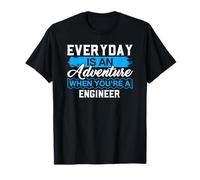 Everyday is an Adventure When Your'e A Engineer T-Shirt