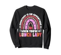 Everyday Is an Adventure When You're a Lunch Lady Gifts Sweatshirt