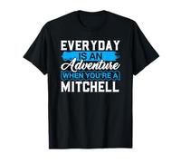 Everyday is an Adventure When Your'e A Mitchell T-Shirt