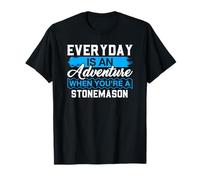 Everyday is an Adventure When Your'e A Stonemason T-Shirt
