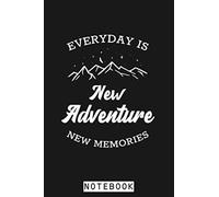 Everyday Is New Adventure New Memories. Notebook: Planner, Journal, Lined College Ruled Paper, Matte Finish Cover, Diary, 6x9 120 Pages