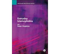 Everyday Islamophobia (Spaces and Practices of Justice)