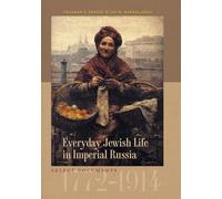 Everyday Jewish Life in Imperial Russia: Select Documents, 1772-1914 (Tauber Institute Series for the Study of European Jewry)
