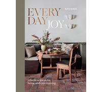 Everyday Joy: Effortless Ideas for Home and Entertaining