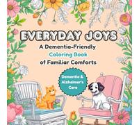 Everyday Joys: A Dementia-Friendly Coloring Book of Familiar Comforts, 60 simple and clear illustration images, Perfect for seniors and adults with memory loss - promotes calm and reduces anxiety