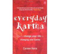 Everyday Karma: How to change your life by changing your karma