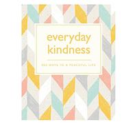Everyday Kindness: 365 ways to a peaceful life (365 Ways to Everyday...)