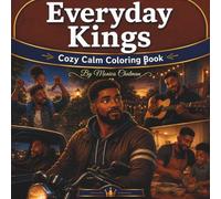 Everyday Kings Cozy Calm Coloring Book: A Coloring Journey for Black Men Focused on Calm, Confidence & Everyday Life (Bold & Easy Collection)
