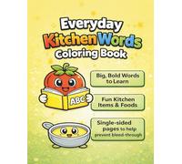 Everyday Kitchen Words Coloring Book: Bold & Easy Coloring Pages with Kitchen Items and Foods for Kids, Seniors, and Beginners to Learn Everyday Words