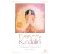 Everyday Kundalini: Yoga, Meditation, Mantras and Breathing to Empower and Transform (2nd Revised edition)