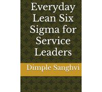 Everyday Lean Six Sigma for Service Leaders