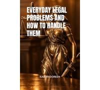 EVERYDAY LEGAL PROBLEMS AND HOW TO HANDLE THEM