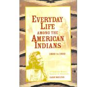 Everyday Life Among the American Indians: 1800 to 1900 (Writer's Guide to Everyday Life Series)