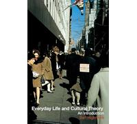 Everyday Life and Cultural Theory: An Introduction