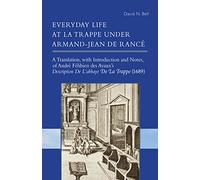 Everyday Life at La Trappe under Armand-Jean de Rancé: Volume 274 (Cistercian Studies Series, 274)