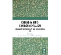Everyday Life-Environmentalism : Community Sustainability and Resilience in Asia