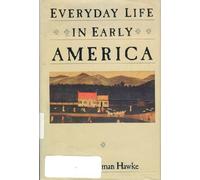 Everyday Life in Early America
