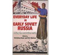 Everyday Life in Early Soviet Russia: Taking the Revolution Inside